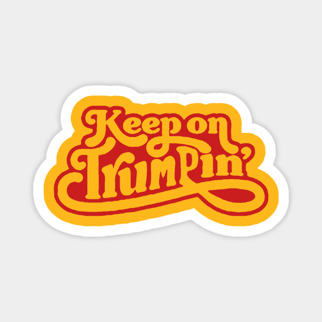 Keep on Trumpin Magnet by VinnyDee78