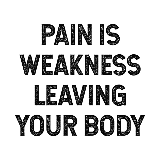 Pain is weakness leaving your body by Pictandra
