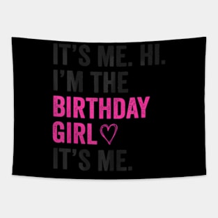 Its Me Hi Im The Birthday Girl Its Me Heart Birthday Girls Tapestry