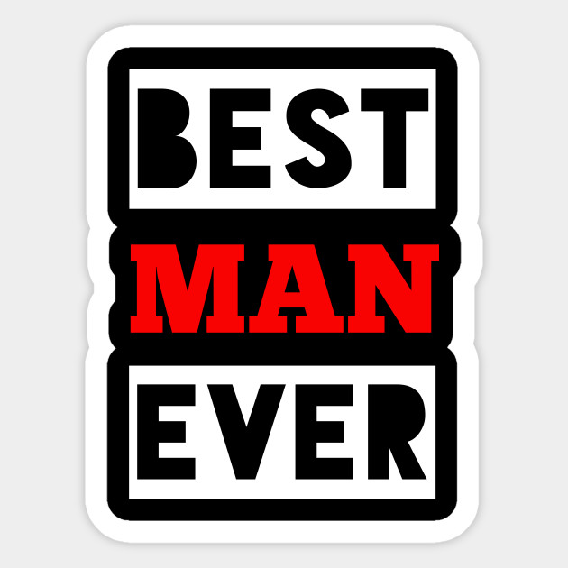 Best man ever - Best Man Ever - Sticker