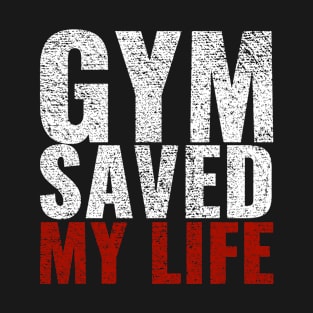 Gym Saved My Life | Motivational Workout T-Shirt