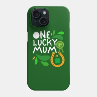 One Lucky Mum, Luckiest Mum, Luckiest Mum Ever, St Patrick's Day Mum Phone Case
