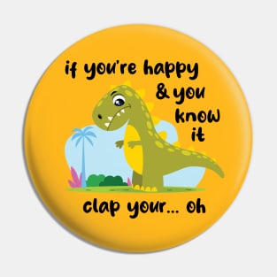 If you're happy funny Trex (on light colors) Pin