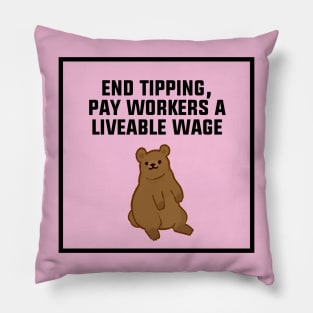 End Tipping - Pay Workers A Living Wage Pillow