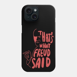 That's What Freud Said Phone Case