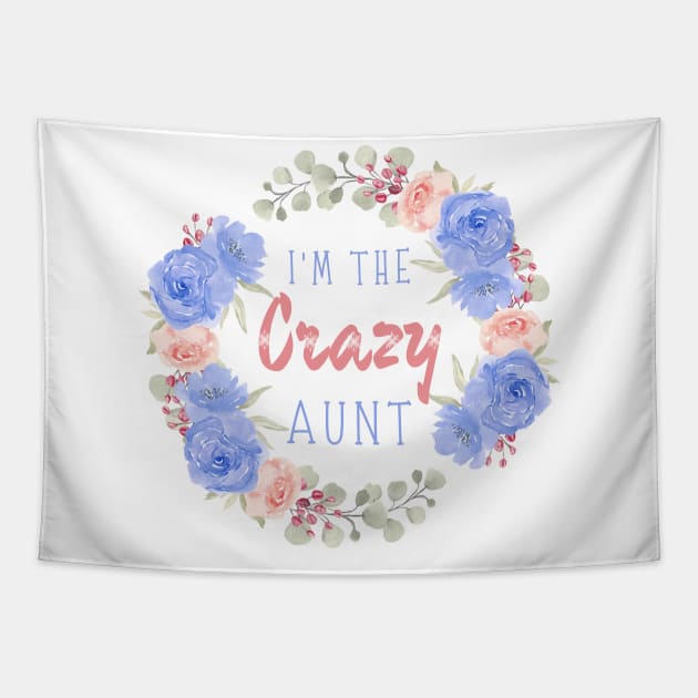 I’m the crazy aunt, Funny auntie saying Tapestry by JustBeSatisfied