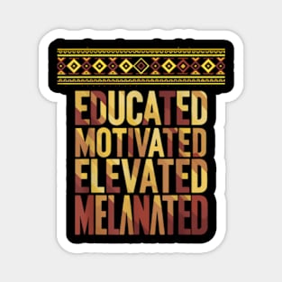 Educated Motivated Elevated Melanated Magnet