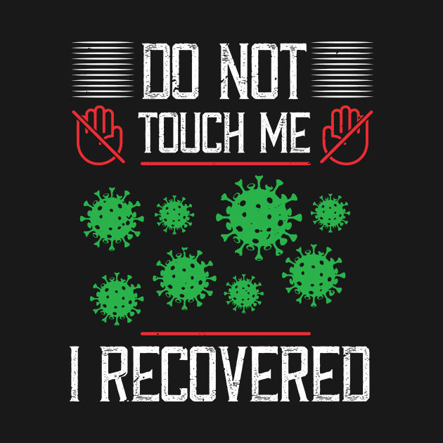 Do Not Touch Me, I Recovered by HelloShirt Design