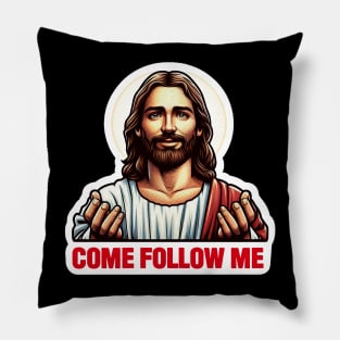 Come Follow Me meme Jesus Christ My Lord My Savior Pillow