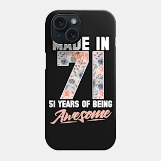 Made in 1971 51 years of being awesome 51st Birthday Flowers Phone Case