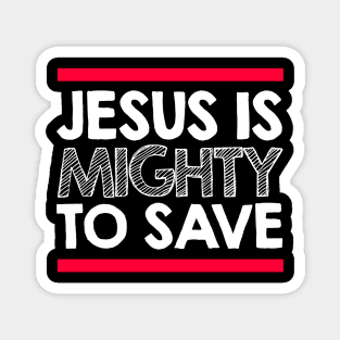 jesus is mighty to save Magnet