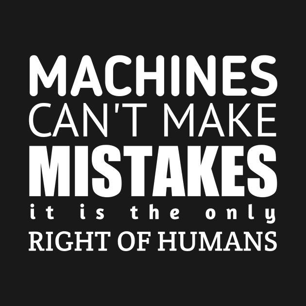 Machines Can't Make Mistakes by Curator Nation