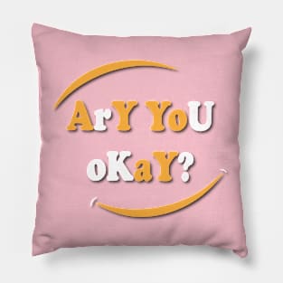 Are You Okay? Pillow