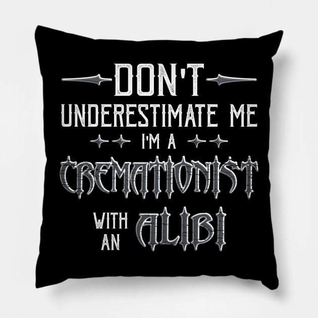 Funny Cremation Mortician Alibi Saying Pillow by Graveyard Gossip