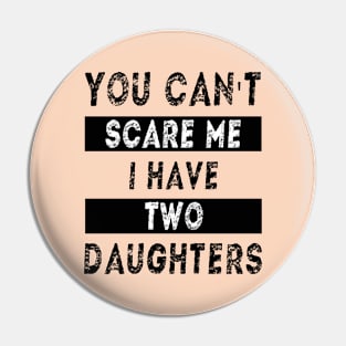 You can't scare me I have two daughters Pin