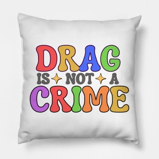 Drag Is Not A Crime Pillow