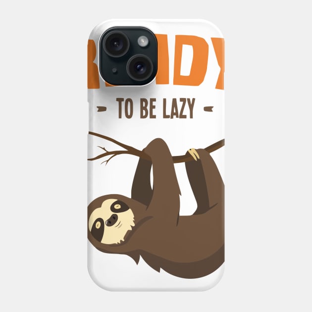 Ready To Be Lazy Phone Case by Ramateeshop