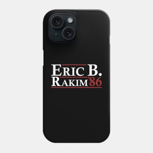 Eric B. Rakim For President 86 Phone Case