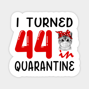 I Turned 44 In Quarantine Funny Cat Facemask Magnet