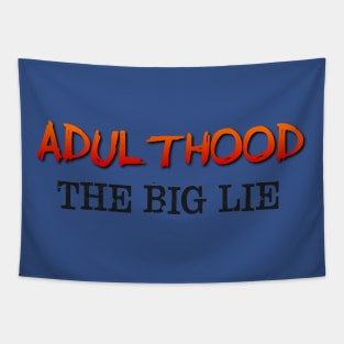 Adulthood, the big lie Tapestry