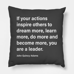 If Your Actions...You Are A Leader Pillow