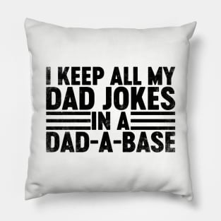 I Keep All My Dad Jokes In A Dad-a-base (Black) Funny Father's Day Pillow