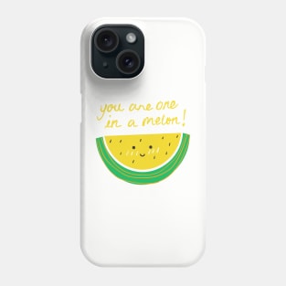 You Are One In A Melon! Phone Case