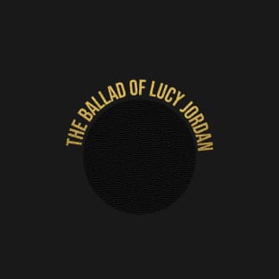 the ballad of lucy jordan T-Shirt