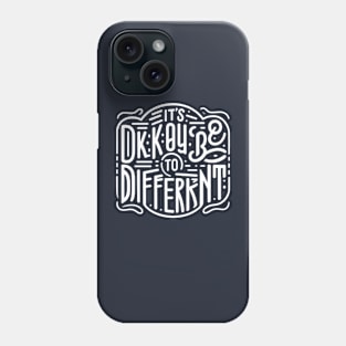 It's okay to be different Phone Case