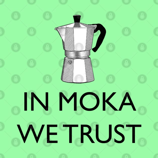 IN MOKA WE TRUST by Blacklinesw9