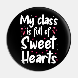 My Class Is Full Of Sweet Hearts, Valentines Day Teacher Pin