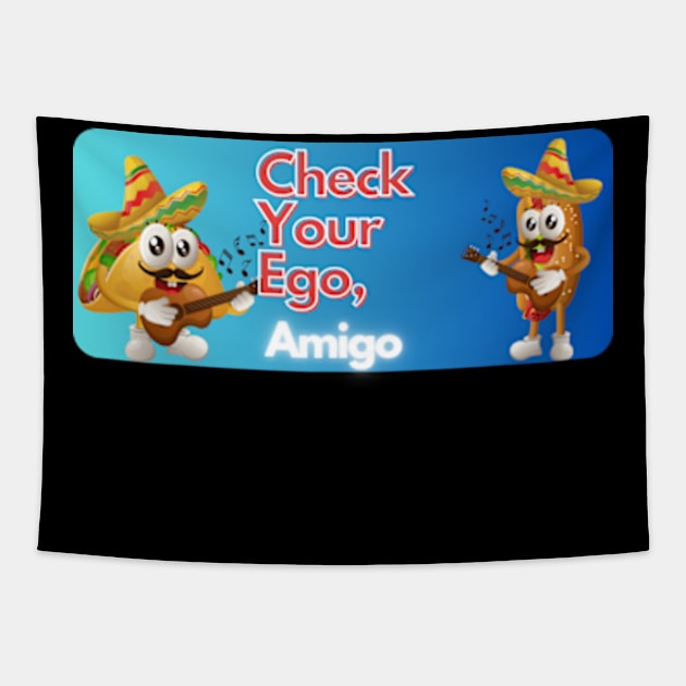 check your ego amigo pt3 Tapestry by cloudviewv2