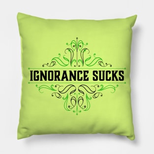 Ignorance Sucks Pillow