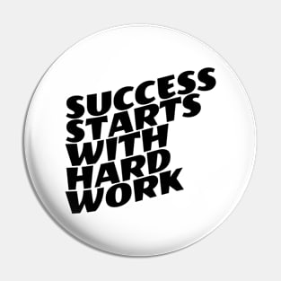 Success Starts With Hardwork Pin