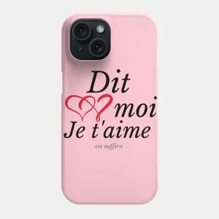 DIT MOI JE T'AIME Phone Case