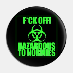 Hazardous to Normies Pin