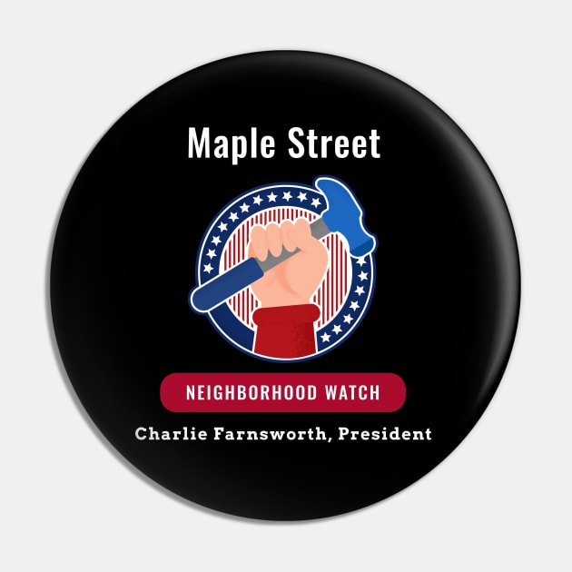 Maple Street Neighborhood Watch Pin by 2bprecise