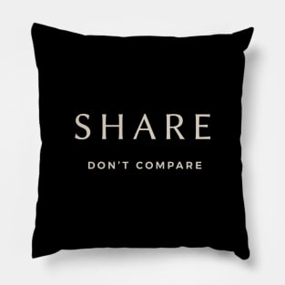 Share; Don't Compare Pillow