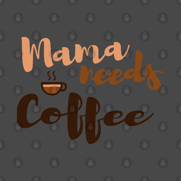 Mom Shirt-Mama Needs Coffee T Shirt-Coffee Lover-Funny Shirt for Mom-Shirt with Saying-Weekend Tee-Unisex Women Graphic T Shirt-Gift for Her by NouniTee