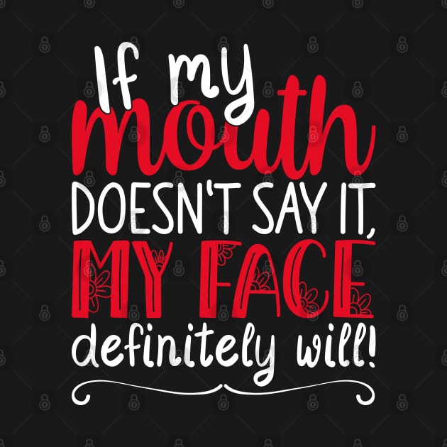 If My Mouth Doesnt Say It | White and Red Text Womens Funny by Estrytee