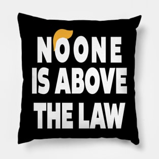 trump NO ONE IS ABOVE THE LAW Pillow