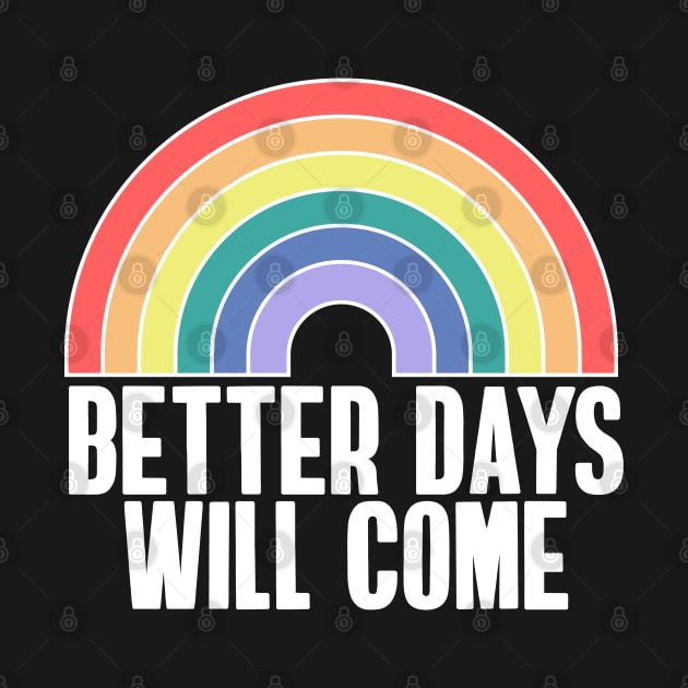 Better Days Are Coming Rainbow by NightField
