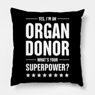 Yes, I'm An Organ Donor Pillow