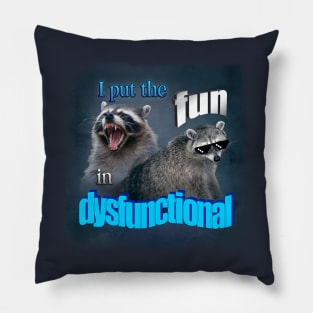 I put the fun in dysfunctional raccoon word art Pillow