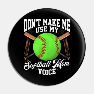 Funny Don't Make Me Use My Softball Mom Voice Pin