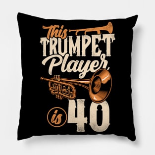 This Trumpet Player Is 40 Trumpeter 40th Birthday Pillow