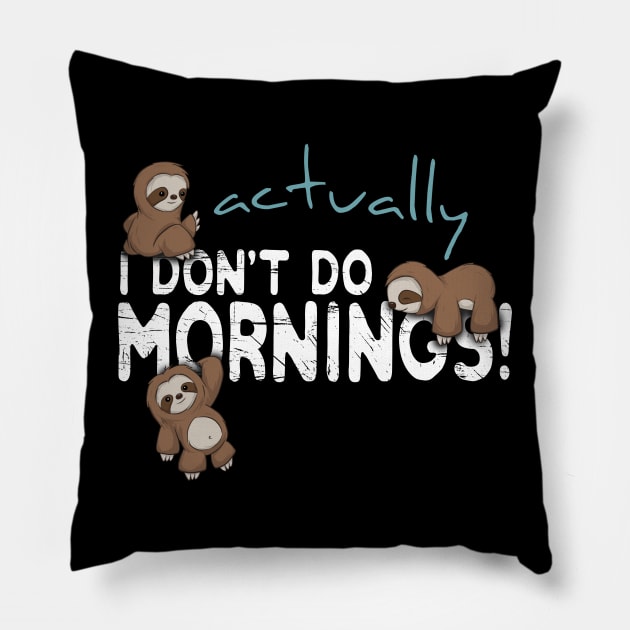 Actually I Don't Do Mornings Sloth Art Pillow by SkizzenMonster