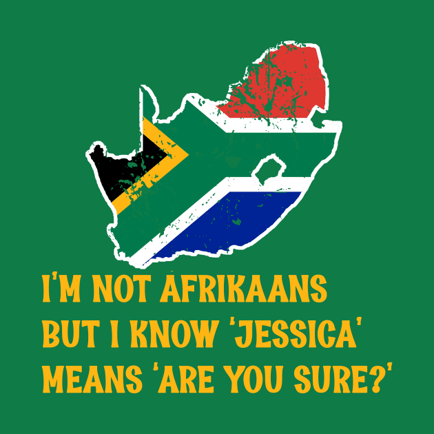 South African Not Afrikaans Jessica are you sure funny by Antzyzzz