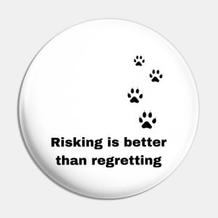 Risking is better than regretting Pin