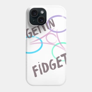 Gettin Fidgety Phone Case